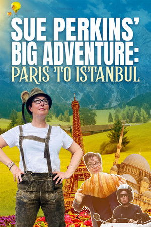 Sue Perkins Big Adventure: Paris to Istanbul Poster