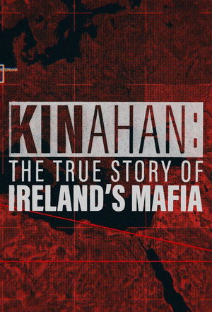 Kinahan: The True Story of Ireland's Mafia Poster